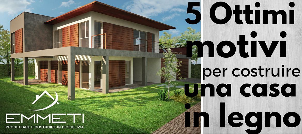 5 ottimi motivi per costruire una casa in legno!